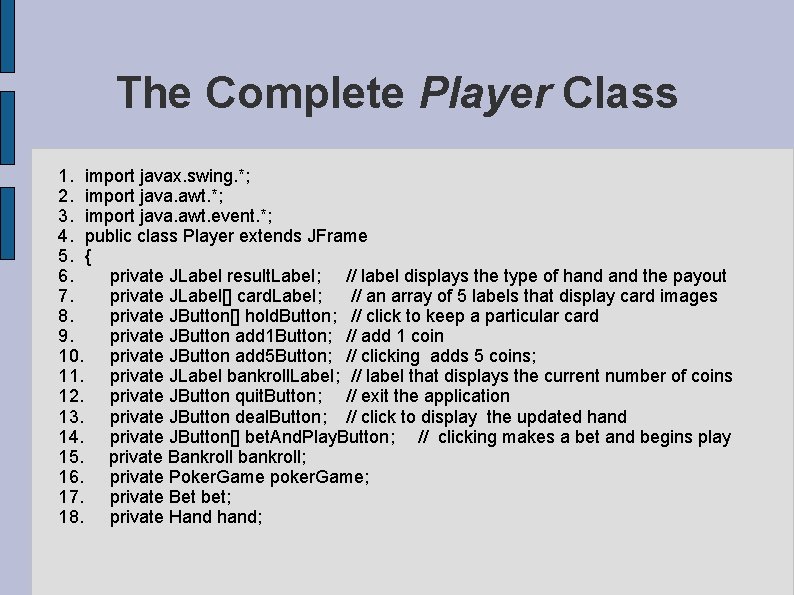 The Complete Player Class 1. import javax. swing. *; 2. import java. awt. *; The Complete Player Class 1. import javax. swing. *; 2. import java. awt. *;