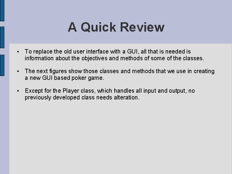 A Quick Review • To replace the old user interface with a GUI, all A Quick Review • To replace the old user interface with a GUI, all
