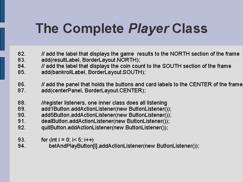 The Complete Player Class 82. // add the label that displays the game results The Complete Player Class 82. // add the label that displays the game results