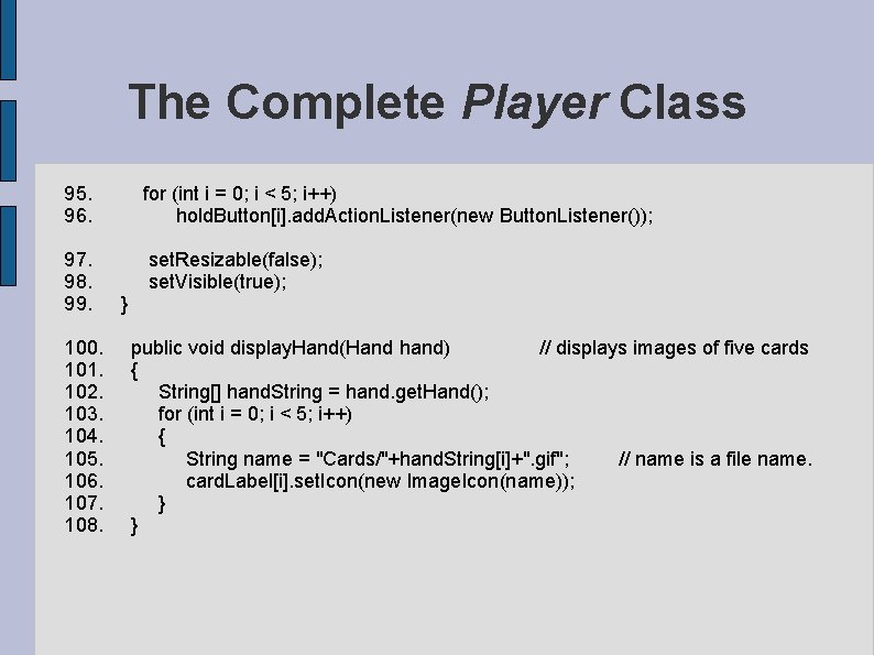 The Complete Player Class 95. for (int i = 0; i < 5; i++) The Complete Player Class 95. for (int i = 0; i < 5; i++)