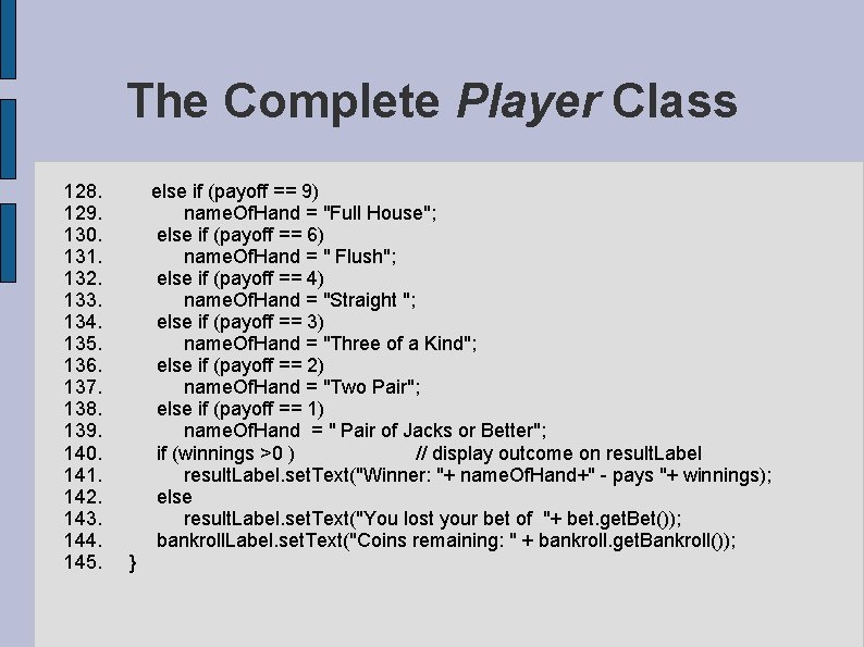 The Complete Player Class 128. else if (payoff == 9) 129. name. Of. Hand The Complete Player Class 128. else if (payoff == 9) 129. name. Of. Hand