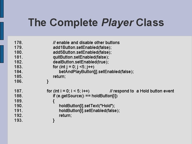 The Complete Player Class 178. // enable and disable other buttons 179. add 1 The Complete Player Class 178. // enable and disable other buttons 179. add 1