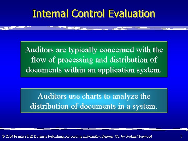 Internal Control Evaluation Auditors are typically concerned with the flow of processing and distribution