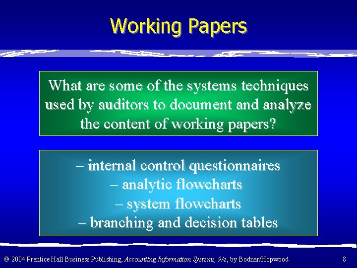 Working Papers What are some of the systems techniques used by auditors to document