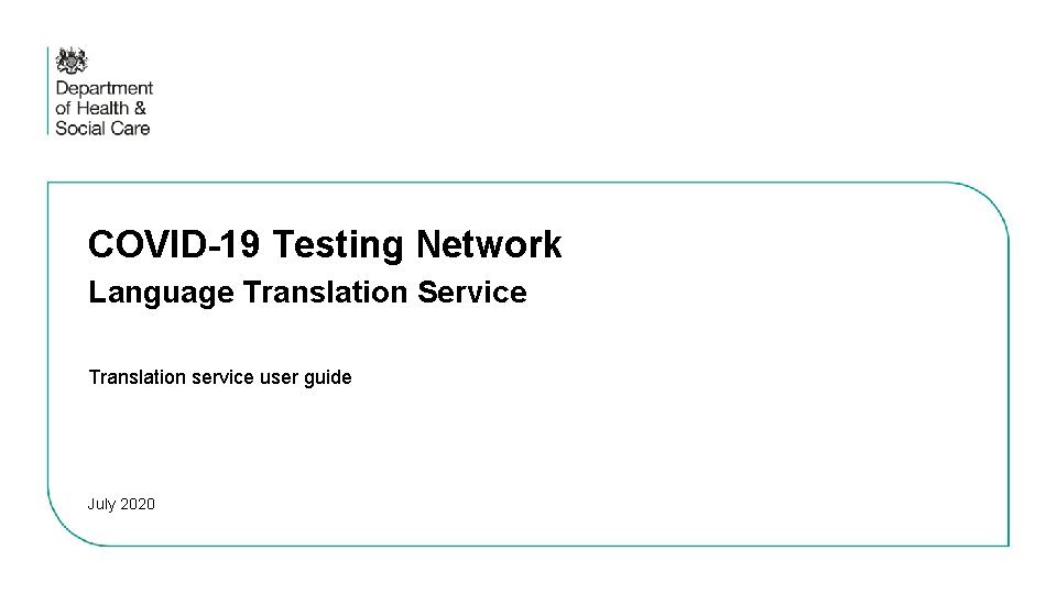 COVID-19 Testing Network Language Translation Service Translation service user guide July 2020 