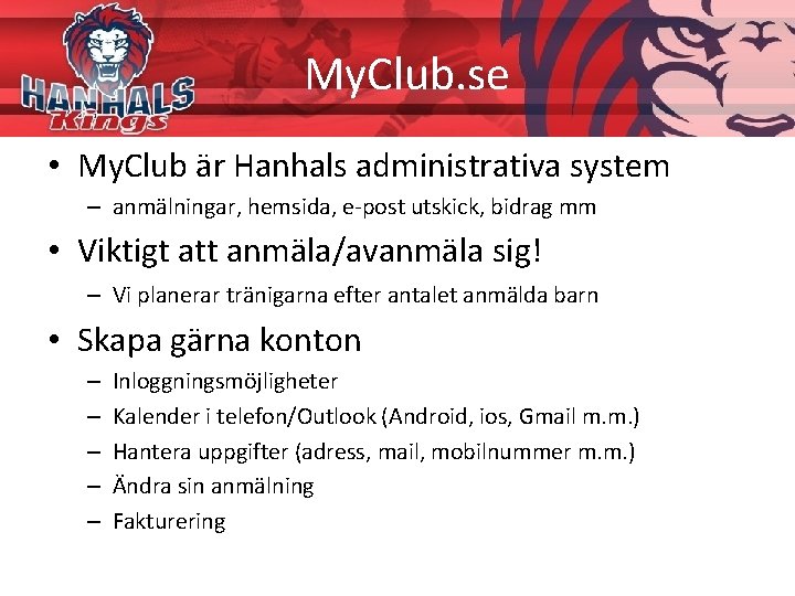 My. Club. se • My. Club är Hanhals administrativa system – anmälningar, hemsida, e-post