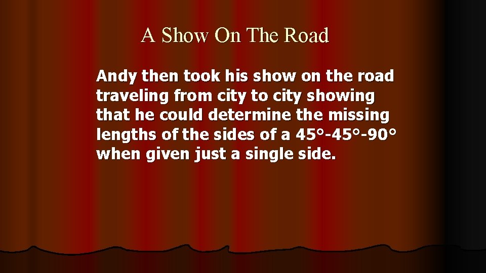 A Show On The Road Andy then took his show on the road traveling