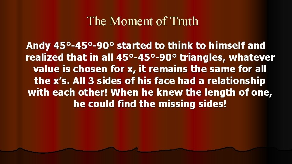 The Moment of Truth Andy 45°-90° started to think to himself and realized that