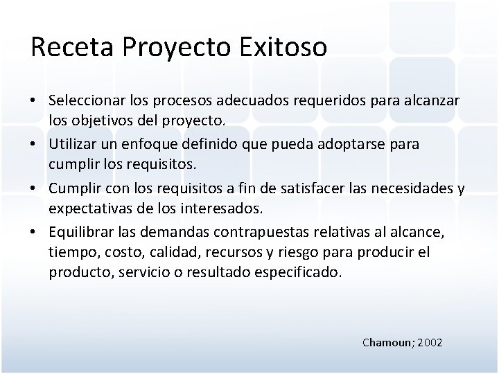 Receta Proyecto Exitoso • Seleccionar los procesos adecuados requeridos para alcanzar los objetivos del