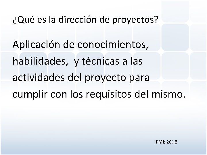 ¿Qué es la dirección de proyectos? Aplicación de conocimientos, habilidades, y técnicas a las