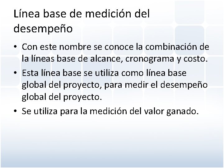 Línea base de medición del desempeño • Con este nombre se conoce la combinación