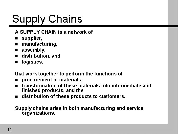 Supply Chains A SUPPLY CHAIN is a network of n supplier, n manufacturing, n