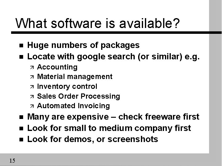 What software is available? n n Huge numbers of packages Locate with google search
