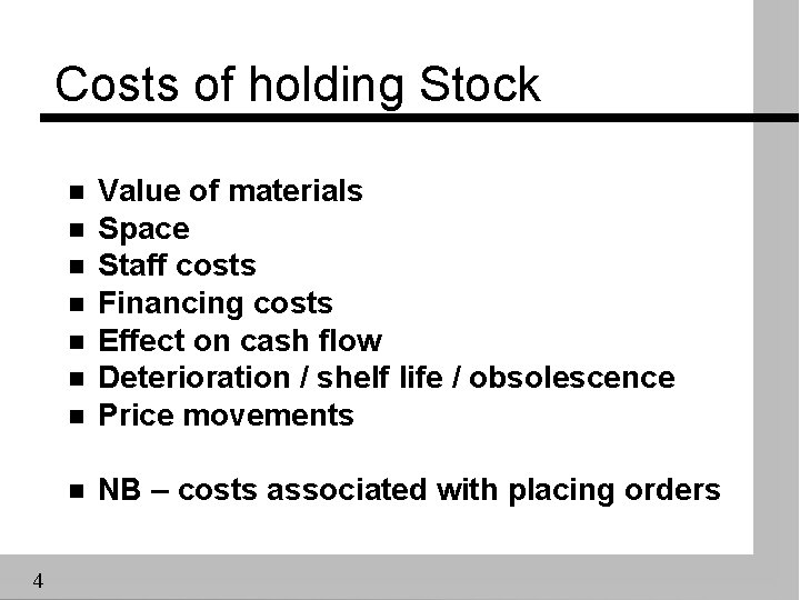 Costs of holding Stock n Value of materials Space Staff costs Financing costs Effect