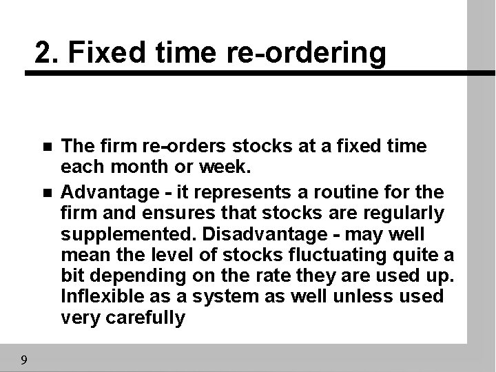 2. Fixed time re-ordering n n 9 The firm re-orders stocks at a fixed