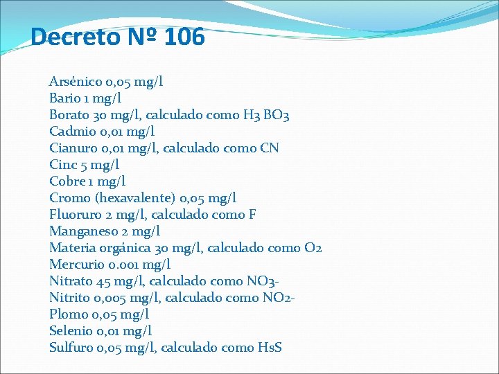 Decreto Nº 106 Arsénico 0, 05 mg/l Bario 1 mg/l Borato 30 mg/l, calculado