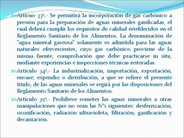  Artícuo 33º. - Se permitirá la incorporación de gas carbónico a presión para