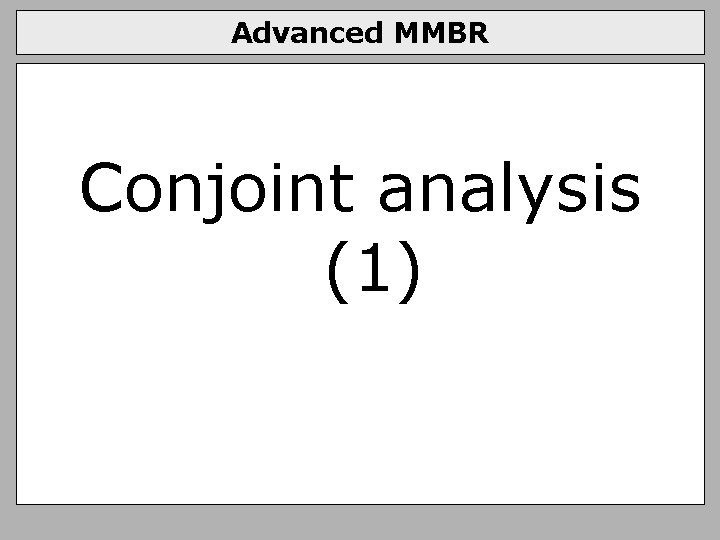 Advanced MMBR Conjoint analysis (1) 