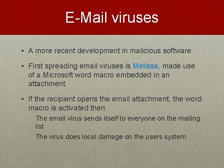 E-Mail viruses • A more recent development in malicious software • First spreading email