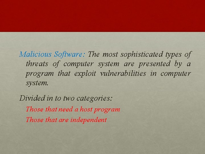 Malicious Software: The most sophisticated types of threats of computer system are presented by
