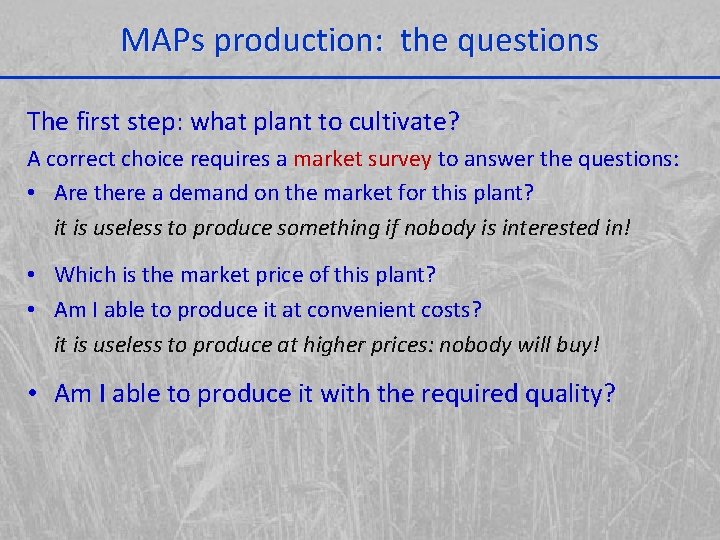 MAPs production: the questions The first step: what plant to cultivate? A correct choice