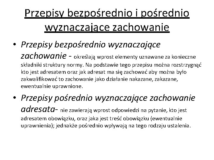 Przepisy bezpośrednio i pośrednio wyznaczające zachowanie • Przepisy bezpośrednio wyznaczające zachowanie - określają wprost