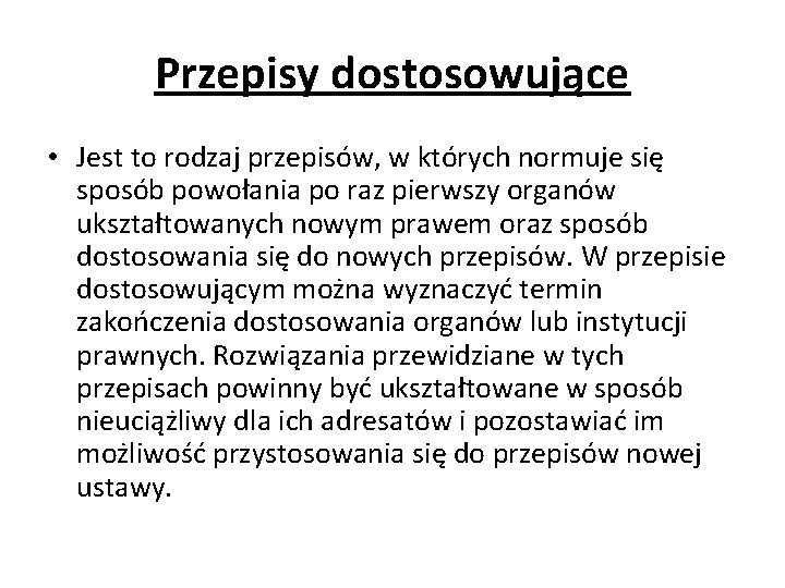 Przepisy dostosowujące • Jest to rodzaj przepisów, w których normuje się sposób powołania po