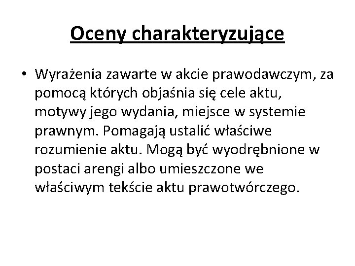 Oceny charakteryzujące • Wyrażenia zawarte w akcie prawodawczym, za pomocą których objaśnia się cele