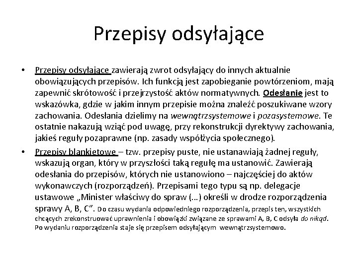 Przepisy odsyłające • • Przepisy odsyłające zawierają zwrot odsyłający do innych aktualnie obowiązujących przepisów.