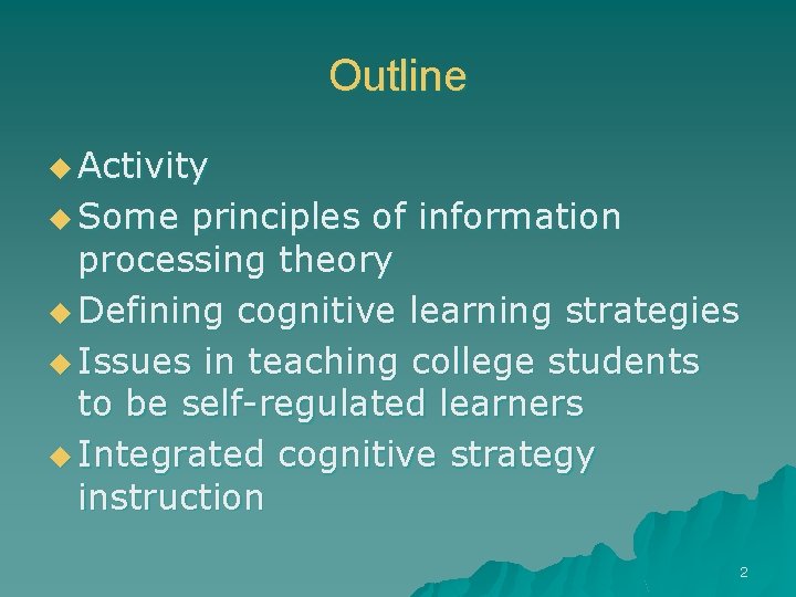 Outline u Activity u Some principles of information processing theory u Defining cognitive learning