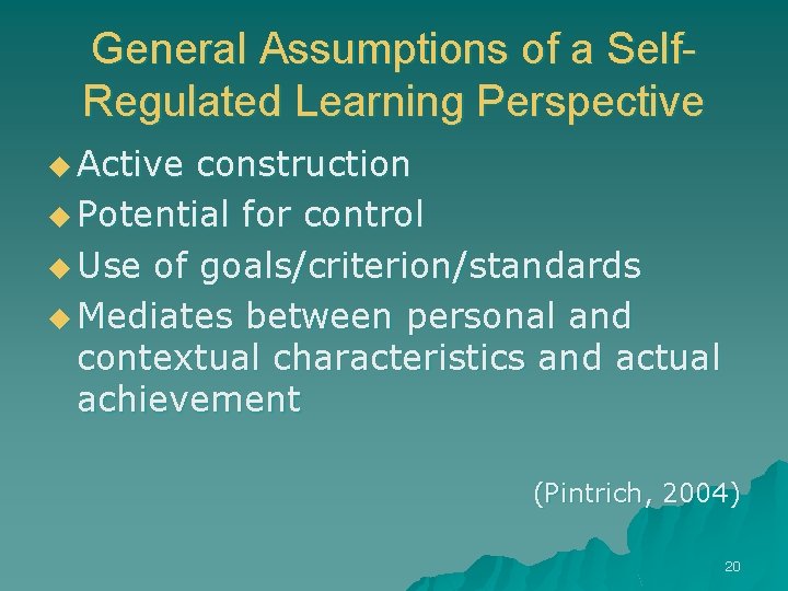 General Assumptions of a Self. Regulated Learning Perspective u Active construction u Potential for