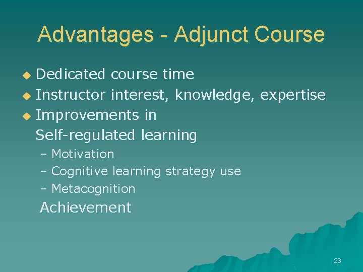 Advantages - Adjunct Course Dedicated course time u Instructor interest, knowledge, expertise u Improvements