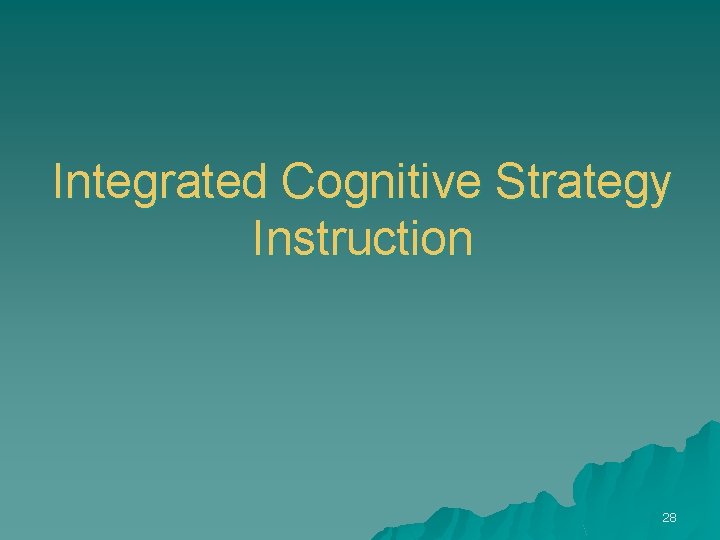 Integrated Cognitive Strategy Instruction 28 