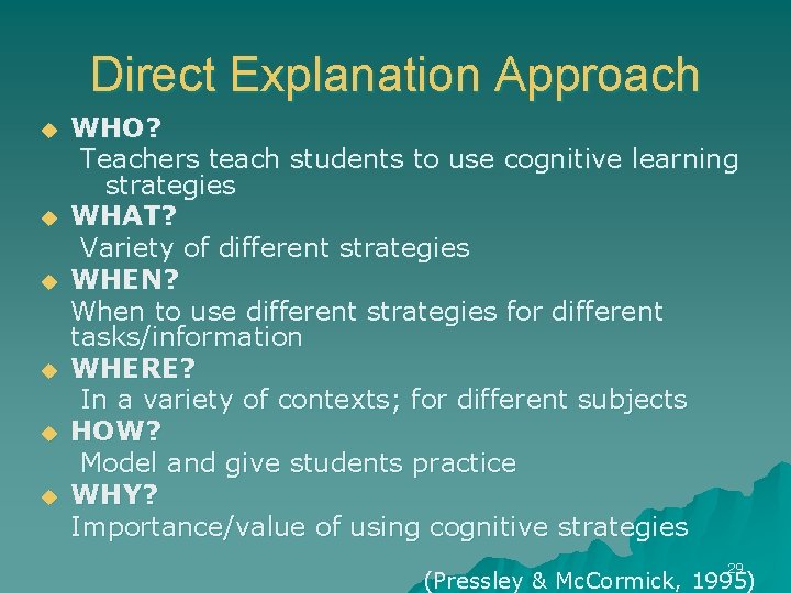 Direct Explanation Approach u u u WHO? Teachers teach students to use cognitive learning