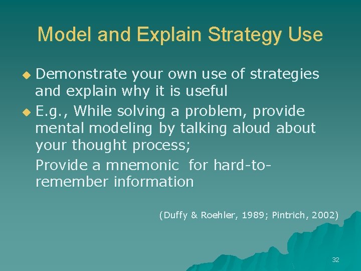 Model and Explain Strategy Use Demonstrate your own use of strategies and explain why