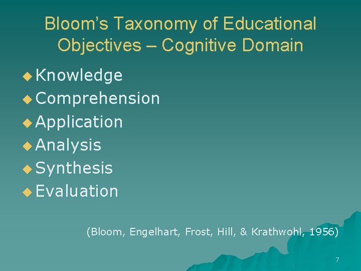 Bloom’s Taxonomy of Educational Objectives – Cognitive Domain u Knowledge u Comprehension u Application