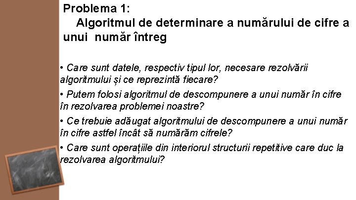 Problema 1: Algoritmul de determinare a numărului de cifre a unui număr întreg •