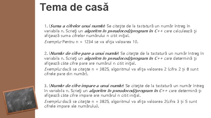 Tema de casă 1. (Suma a cifrelor unui număr) Se citeşte de la tastatură