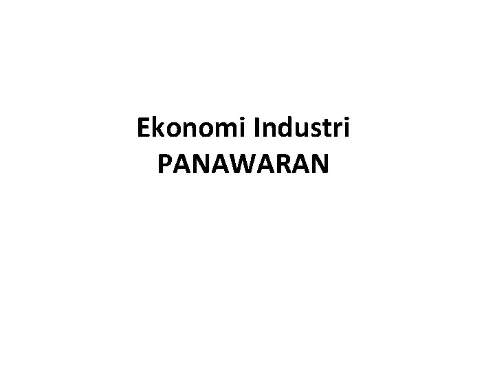 Ekonomi Industri PANAWARAN 