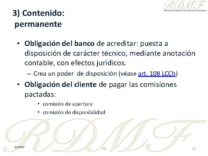 3) Contenido: permanente • Obligación del banco de acreditar: puesta a disposición de carácter