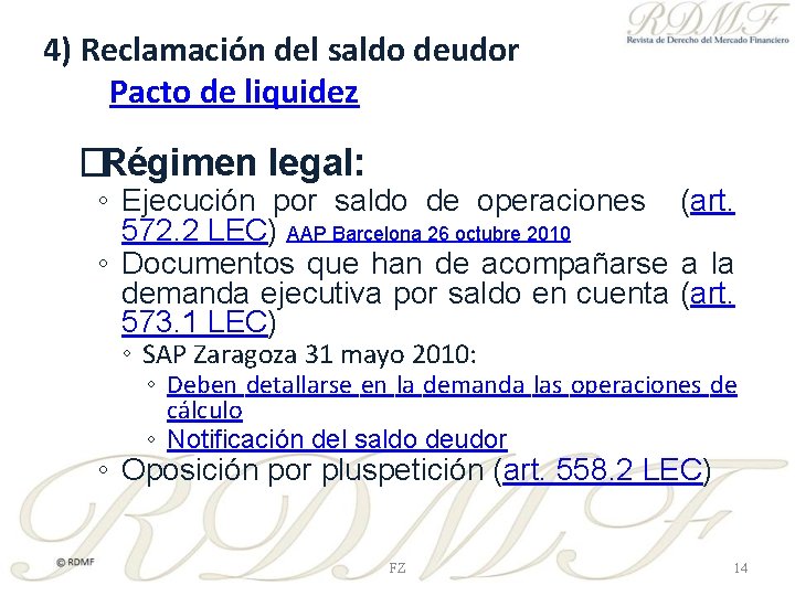 4) Reclamación del saldo deudor Pacto de liquidez �Régimen legal: ◦ Ejecución por saldo