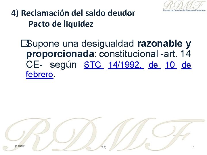 4) Reclamación del saldo deudor Pacto de liquidez �Supone una desigualdad razonable y proporcionada: