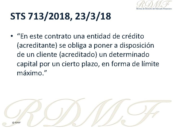 STS 713/2018, 23/3/18 • “En este contrato una entidad de crédito (acreditante) se obliga