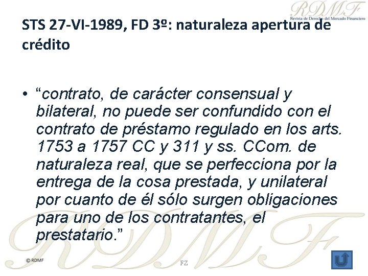 STS 27 -VI-1989, FD 3º: naturaleza apertura de crédito • “contrato, de carácter consensual