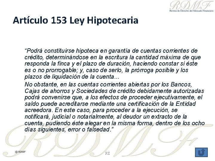 Artículo 153 Ley Hipotecaria “Podrá constituirse hipoteca en garantía de cuentas corrientes de crédito,