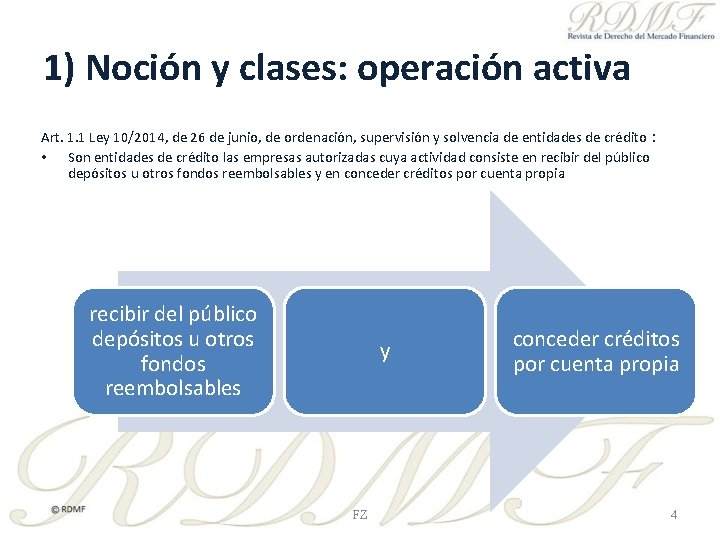 1) Noción y clases: operación activa Art. 1. 1 Ley 10/2014, de 26 de