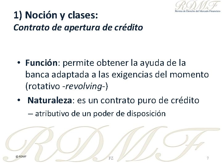 1) Noción y clases: Contrato de apertura de crédito • Función: permite obtener la