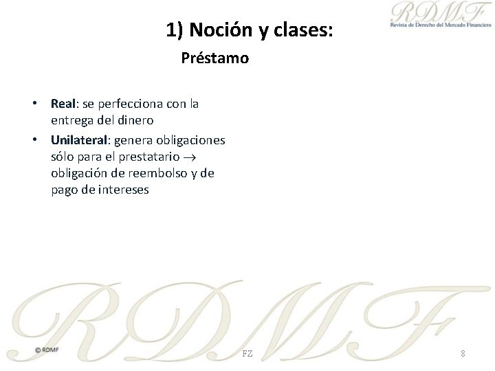 1) Noción y clases: Préstamo • Real: se perfecciona con la entrega del dinero