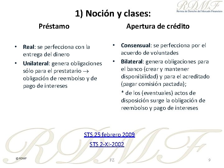 1) Noción y clases: Préstamo Apertura de crédito • Real: se perfecciona con la