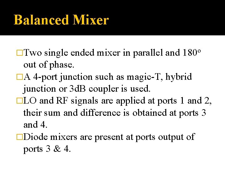 Balanced Mixer �Two single ended mixer in parallel and 180 o out of phase. Balanced Mixer �Two single ended mixer in parallel and 180 o out of phase.